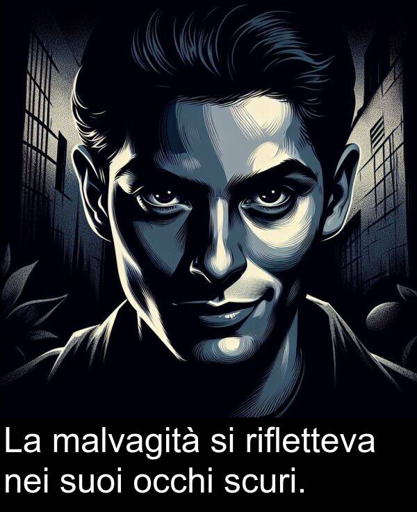 suoi: La malvagità si rifletteva nei suoi occhi scuri.