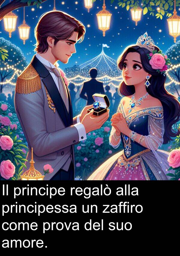 zaffiro: Il principe regalò alla principessa un zaffiro come prova del suo amore.