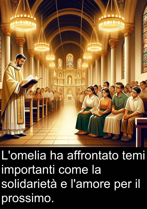 affrontato: L'omelia ha affrontato temi importanti come la solidarietà e l'amore per il prossimo.