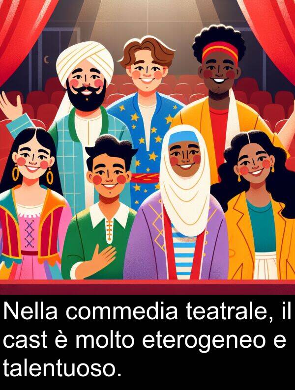 talentuoso: Nella commedia teatrale, il cast è molto eterogeneo e talentuoso.