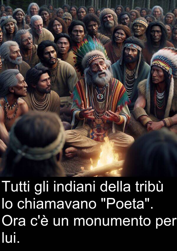 tribù: Tutti gli indiani della tribù lo chiamavano "Poeta". Ora c'è un monumento per lui.