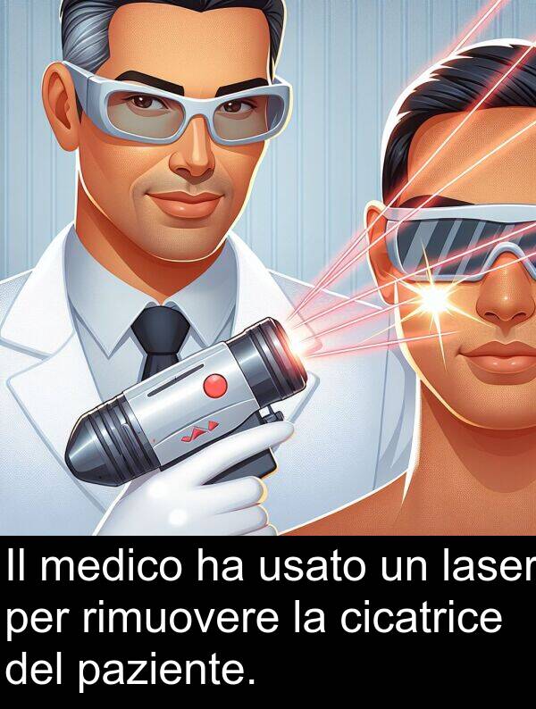 cicatrice: Il medico ha usato un laser per rimuovere la cicatrice del paziente.