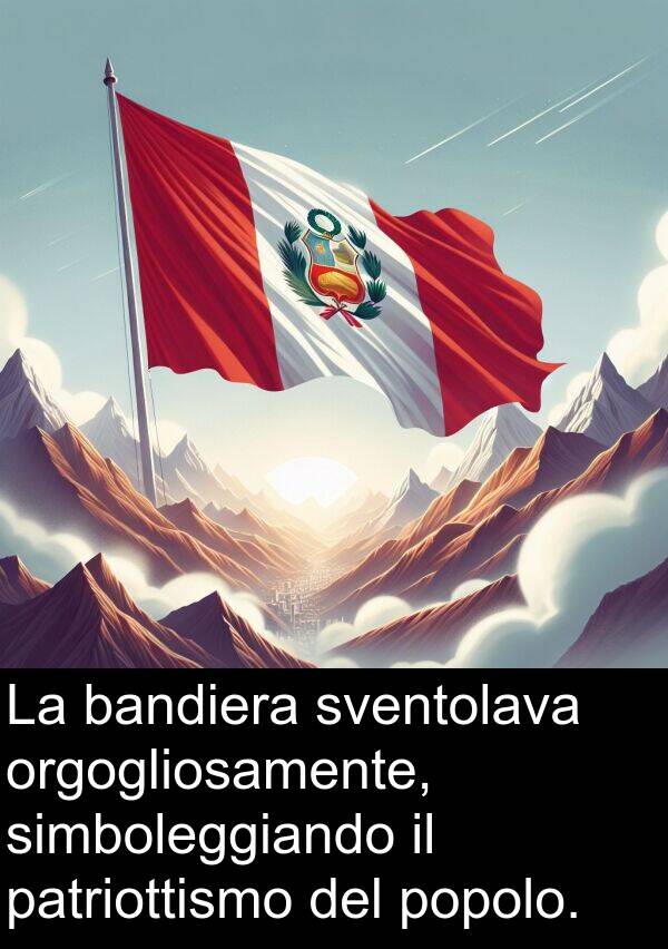 orgogliosamente: La bandiera sventolava orgogliosamente, simboleggiando il patriottismo del popolo.