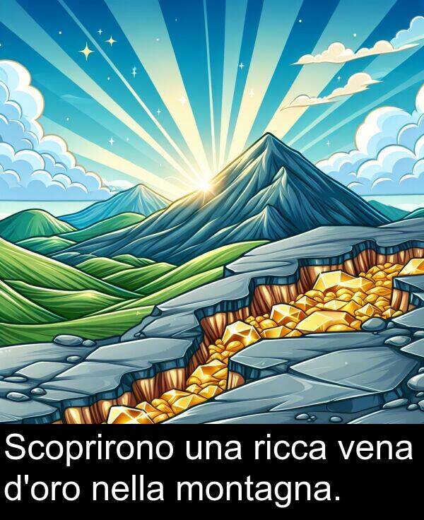 vena: Scoprirono una ricca vena d'oro nella montagna.