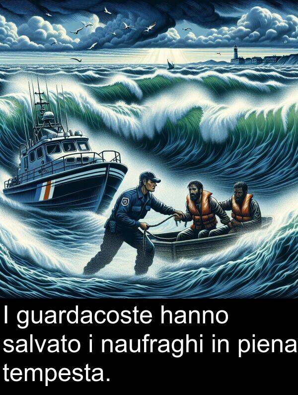 naufraghi: I guardacoste hanno salvato i naufraghi in piena tempesta.
