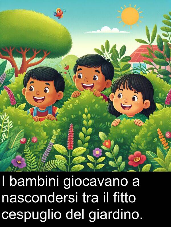 tra: I bambini giocavano a nascondersi tra il fitto cespuglio del giardino.