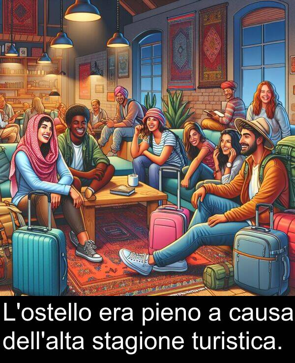 stagione: L'ostello era pieno a causa dell'alta stagione turistica.