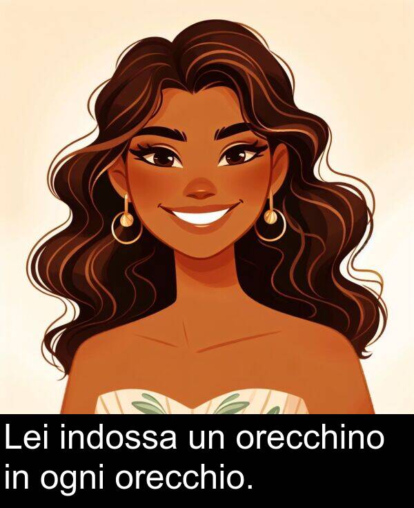 ogni: Lei indossa un orecchino in ogni orecchio.