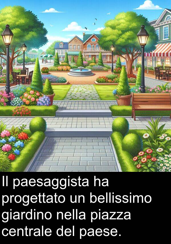 piazza: Il paesaggista ha progettato un bellissimo giardino nella piazza centrale del paese.