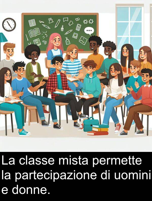 uomini: La classe mista permette la partecipazione di uomini e donne.