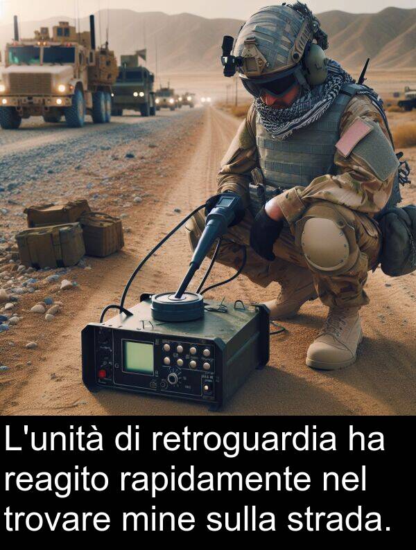 rapidamente: L'unità di retroguardia ha reagito rapidamente nel trovare mine sulla strada.
