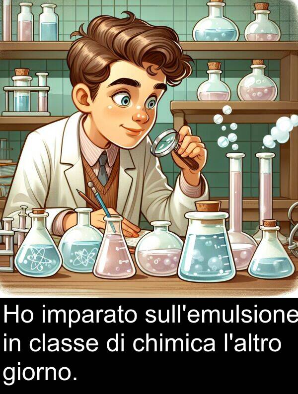 giorno: Ho imparato sull'emulsione in classe di chimica l'altro giorno.