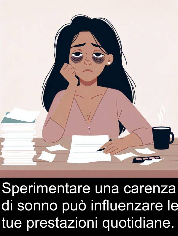 quotidiane: Sperimentare una carenza di sonno può influenzare le tue prestazioni quotidiane.