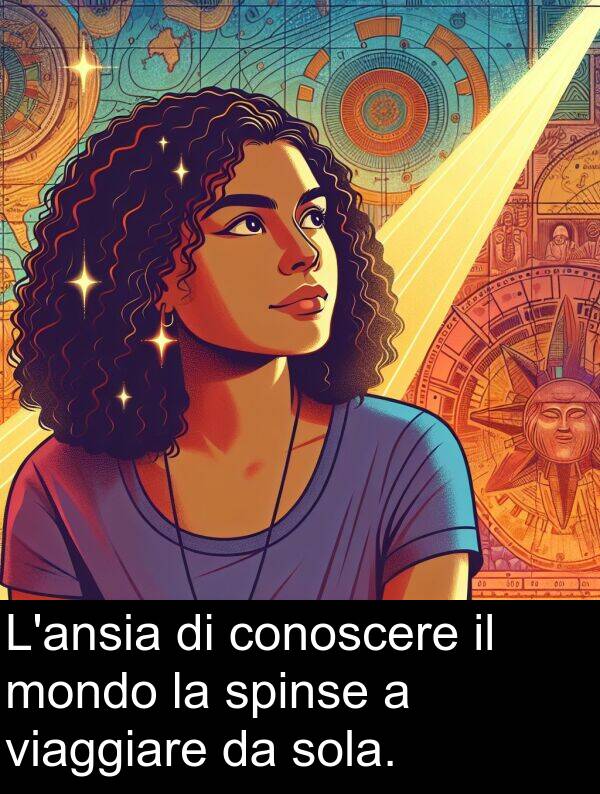 mondo: L'ansia di conoscere il mondo la spinse a viaggiare da sola.