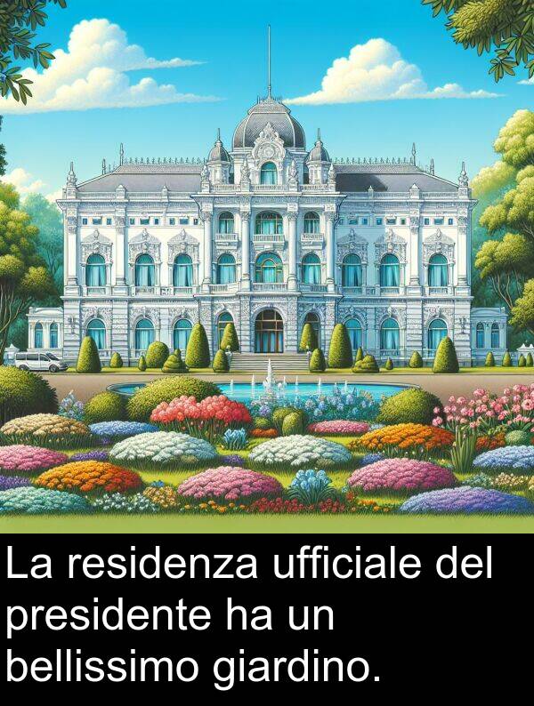 residenza: La residenza ufficiale del presidente ha un bellissimo giardino.