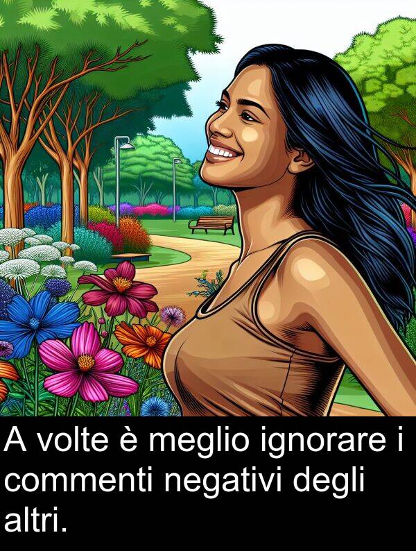 degli: A volte è meglio ignorare i commenti negativi degli altri.