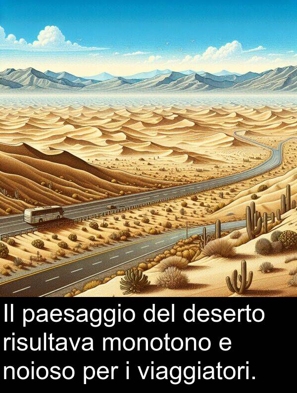 noioso: Il paesaggio del deserto risultava monotono e noioso per i viaggiatori.