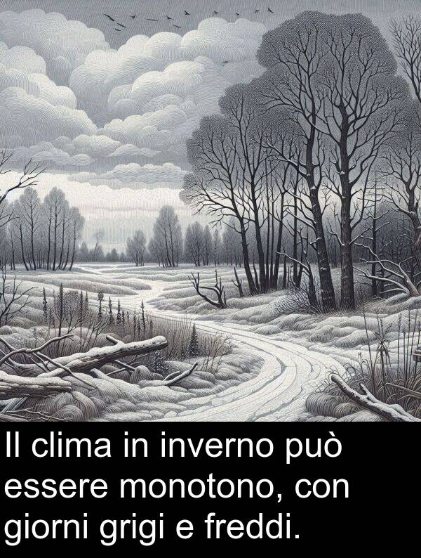 grigi: Il clima in inverno può essere monotono, con giorni grigi e freddi.