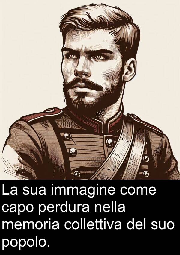 collettiva: La sua immagine come capo perdura nella memoria collettiva del suo popolo.