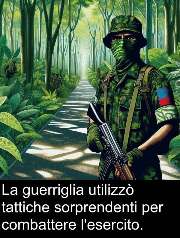 combattere: La guerriglia utilizzò tattiche sorprendenti per combattere l'esercito.