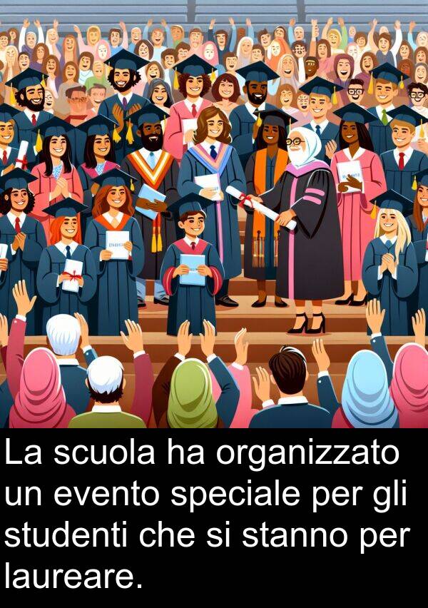 laureare: La scuola ha organizzato un evento speciale per gli studenti che si stanno per laureare.