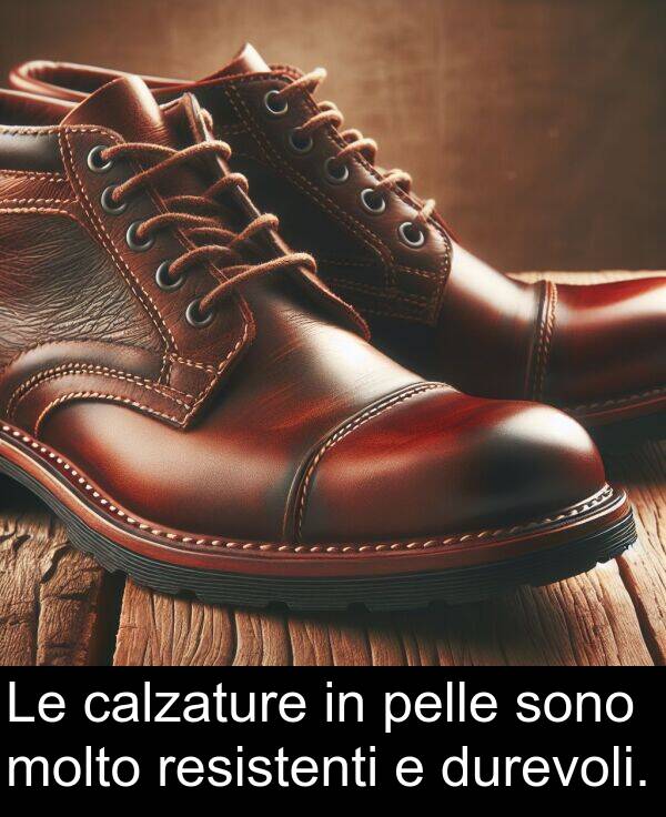 calzature: Le calzature in pelle sono molto resistenti e durevoli.