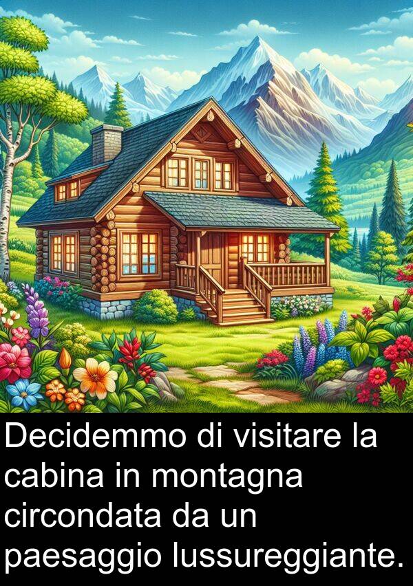 cabina: Decidemmo di visitare la cabina in montagna circondata da un paesaggio lussureggiante.