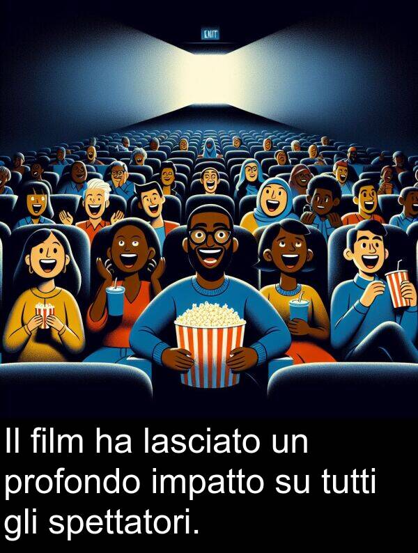 tutti: Il film ha lasciato un profondo impatto su tutti gli spettatori.