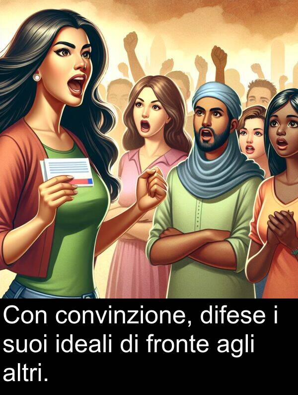 suoi: Con convinzione, difese i suoi ideali di fronte agli altri.