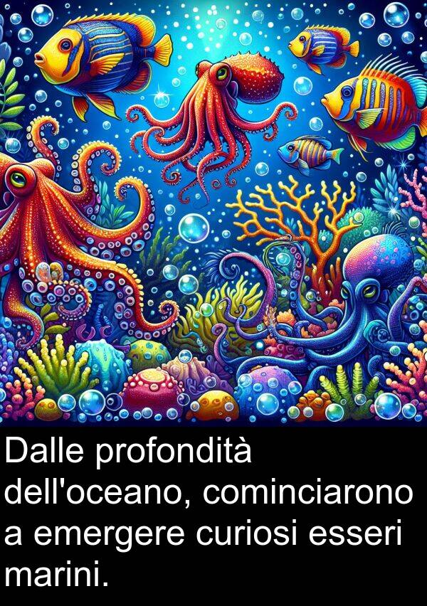 marini: Dalle profondità dell'oceano, cominciarono a emergere curiosi esseri marini.