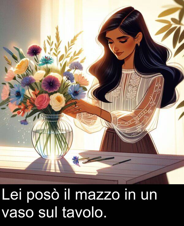 sul: Lei posò il mazzo in un vaso sul tavolo.