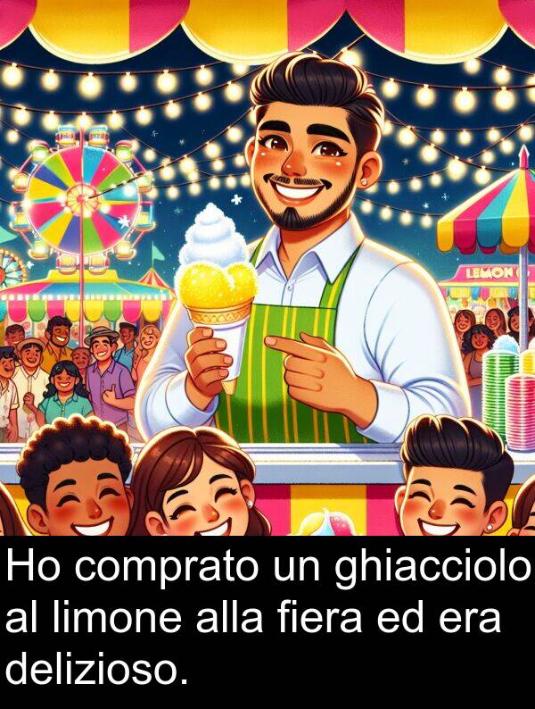 ghiacciolo: Ho comprato un ghiacciolo al limone alla fiera ed era delizioso.