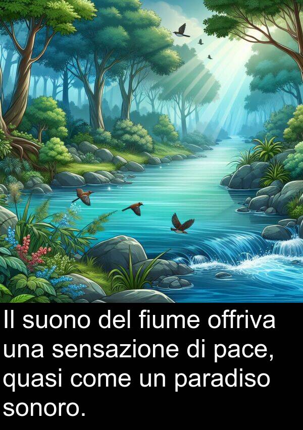 pace: Il suono del fiume offriva una sensazione di pace, quasi come un paradiso sonoro.