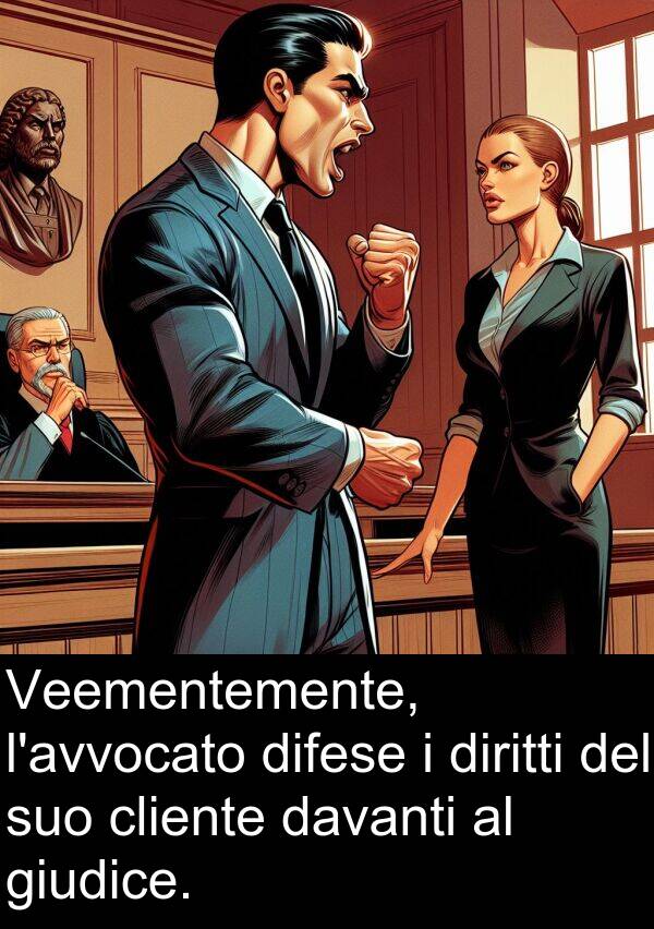 davanti: Veementemente, l'avvocato difese i diritti del suo cliente davanti al giudice.
