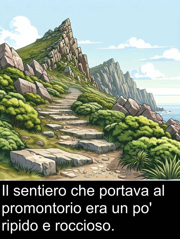 portava: Il sentiero che portava al promontorio era un po' ripido e roccioso.