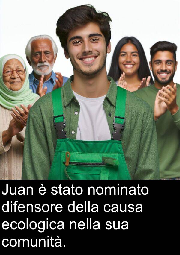comunità: Juan è stato nominato difensore della causa ecologica nella sua comunità.