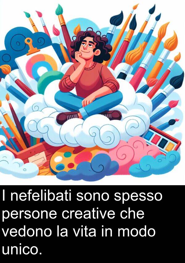 vedono: I nefelibati sono spesso persone creative che vedono la vita in modo unico.