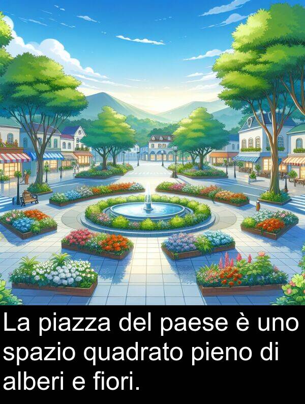 quadrato: La piazza del paese è uno spazio quadrato pieno di alberi e fiori.