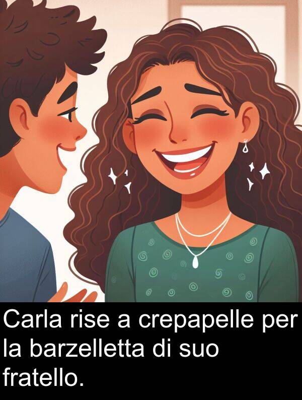 barzelletta: Carla rise a crepapelle per la barzelletta di suo fratello.