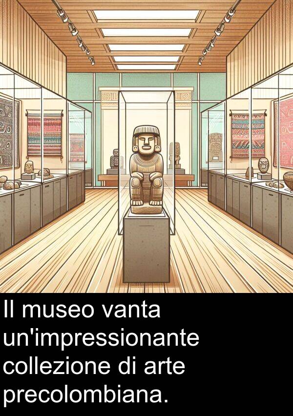 vanta: Il museo vanta un'impressionante collezione di arte precolombiana.
