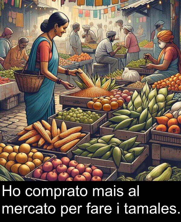 fare: Ho comprato mais al mercato per fare i tamales.