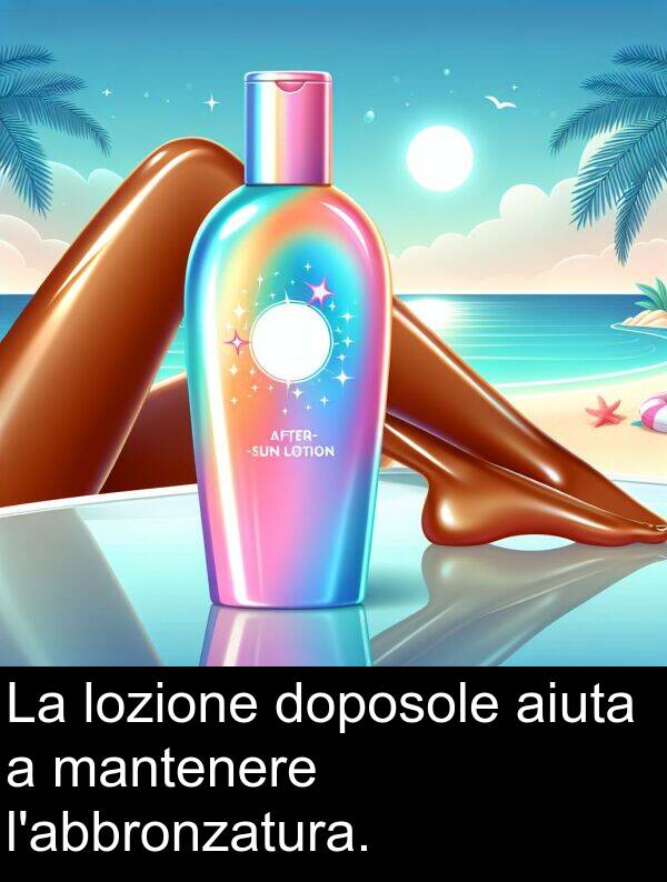 lozione: La lozione doposole aiuta a mantenere l'abbronzatura.