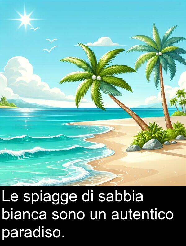 bianca: Le spiagge di sabbia bianca sono un autentico paradiso.