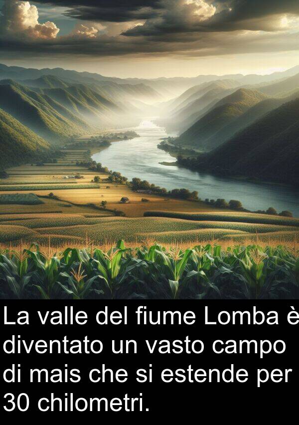 vasto: La valle del fiume Lomba è diventato un vasto campo di mais che si estende per 30 chilometri.