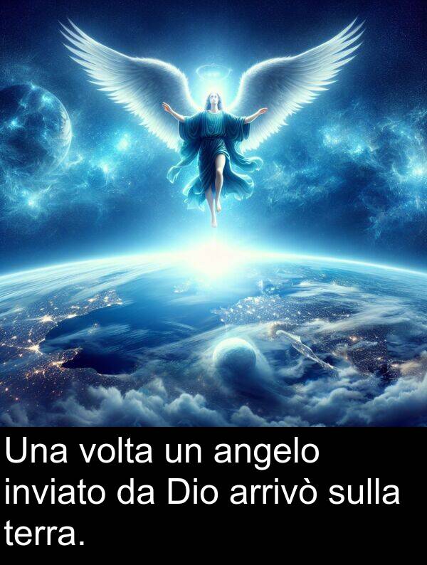 volta: Una volta un angelo inviato da Dio arrivò sulla terra.