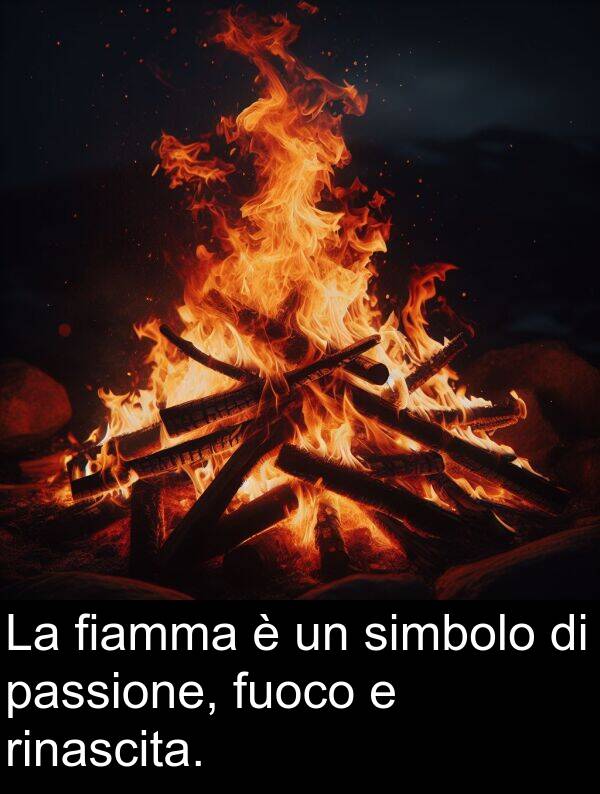 passione: La fiamma è un simbolo di passione, fuoco e rinascita.