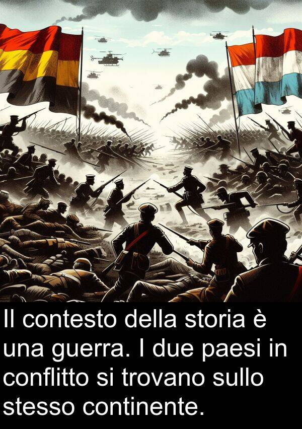 sullo: Il contesto della storia è una guerra. I due paesi in conflitto si trovano sullo stesso continente.