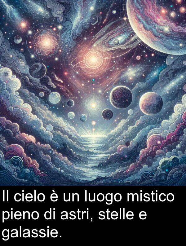 astri: Il cielo è un luogo mistico pieno di astri, stelle e galassie.