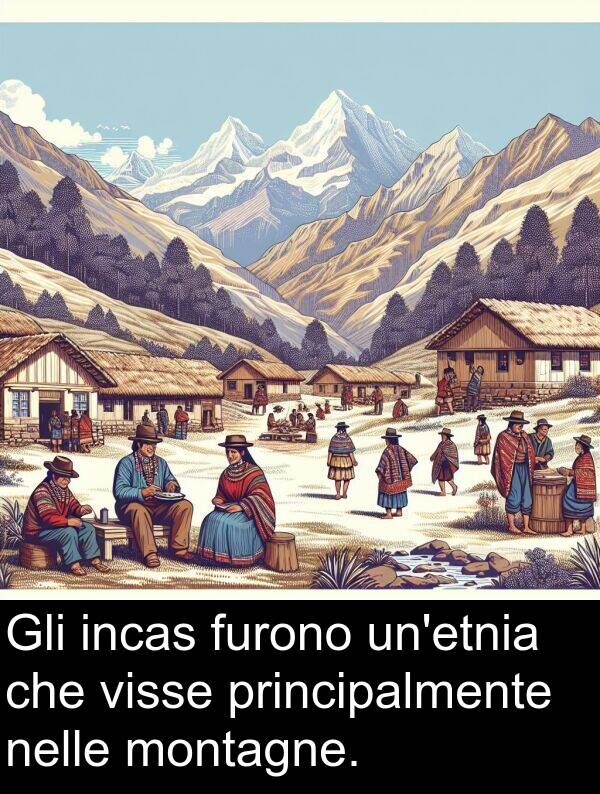 montagne: Gli incas furono un'etnia che visse principalmente nelle montagne.