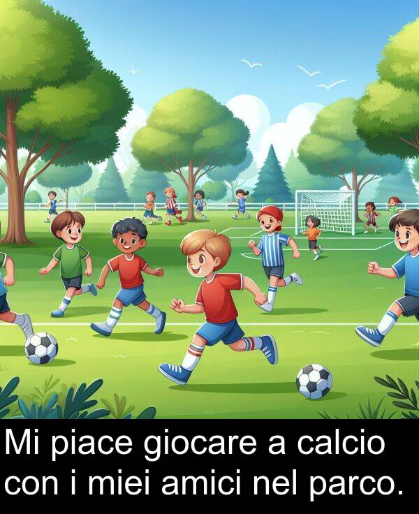 calcio: Mi piace giocare a calcio con i miei amici nel parco.